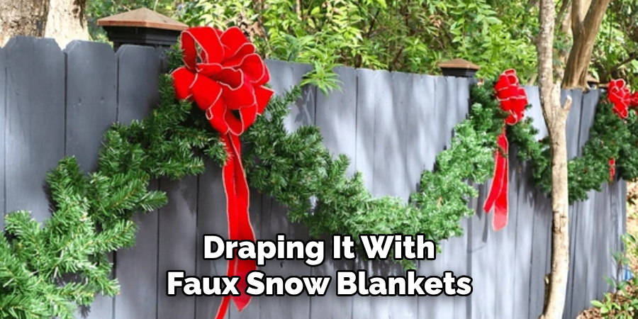 Draping It With Faux Snow Blankets