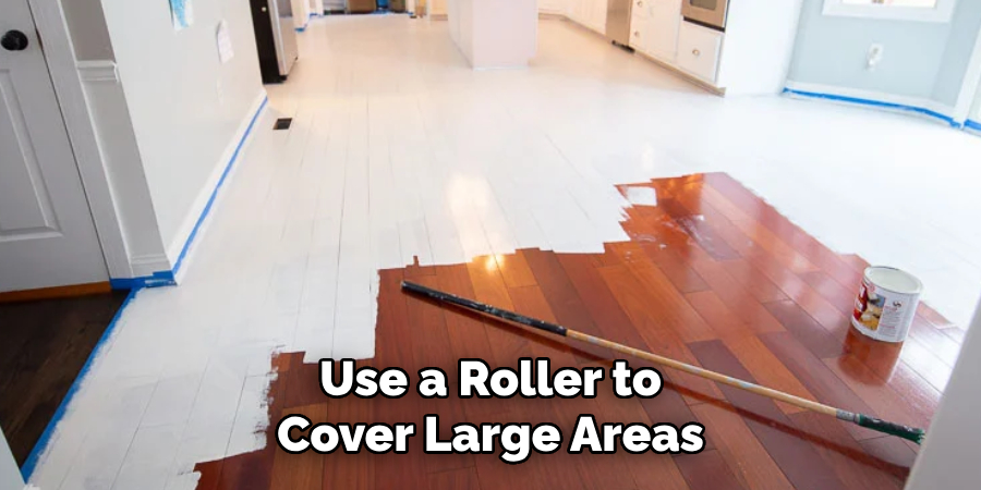 Use a Roller to Cover Large Areas