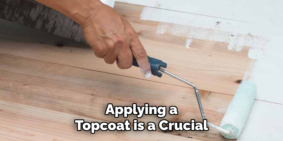 Applying a Topcoat is a Crucial