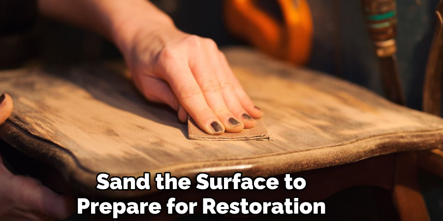 Sand the Surface to
Prepare for Restoration