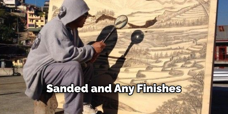 Sanded and Any Finishes