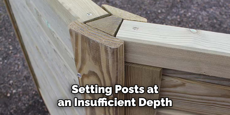 Setting Posts at an Insufficient Depth