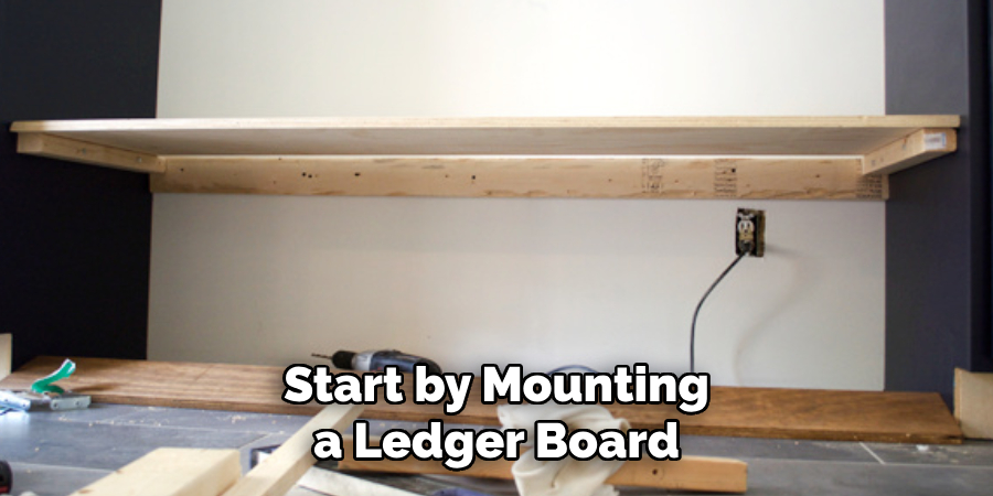 Start by Mounting a Ledger Board