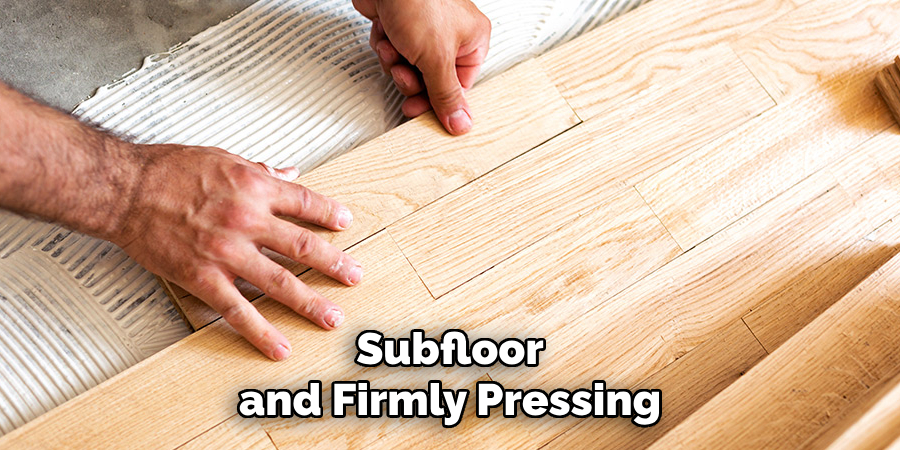 Subfloor and Firmly Pressing