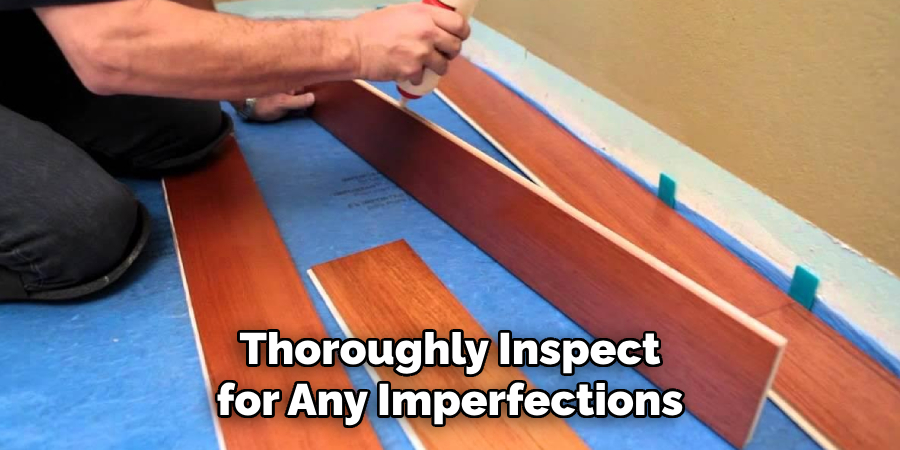 Thoroughly Inspect for Any Imperfections