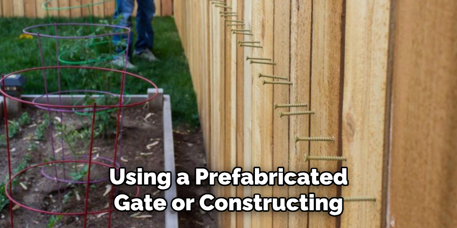 Using a Prefabricated Gate or Constructing