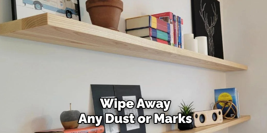 Wipe Away Any Dust or Marks