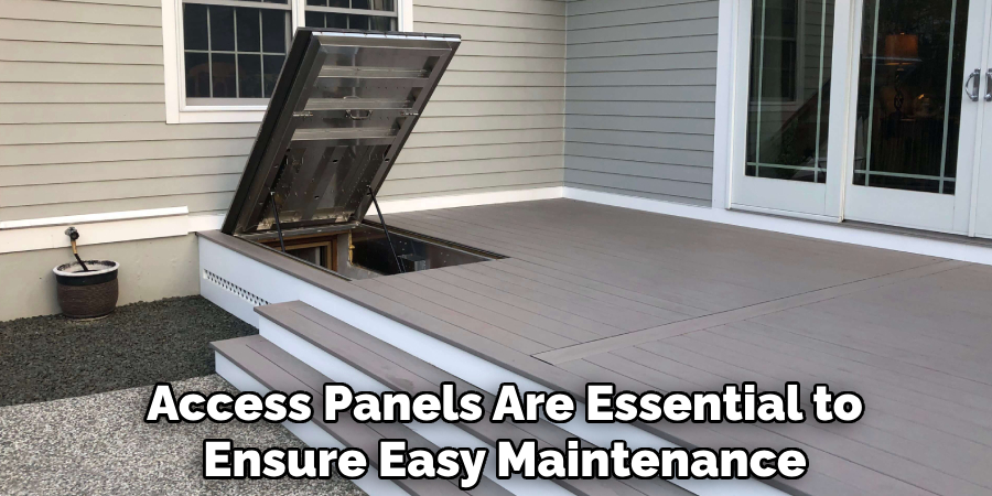 Access Panels Are Essential to
Ensure Easy Maintenance 