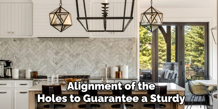 Alignment of the
Holes to Guarantee a Sturdy
