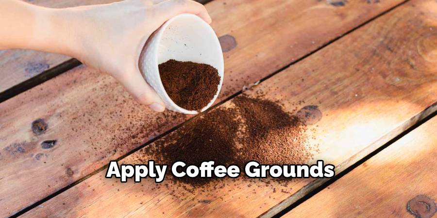 Apply Coffee Grounds
