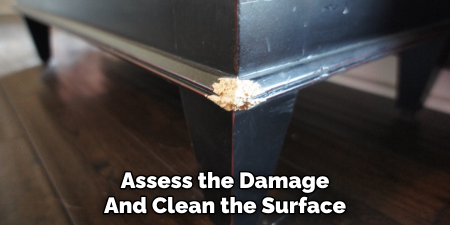Assess the Damage
And Clean the Surface