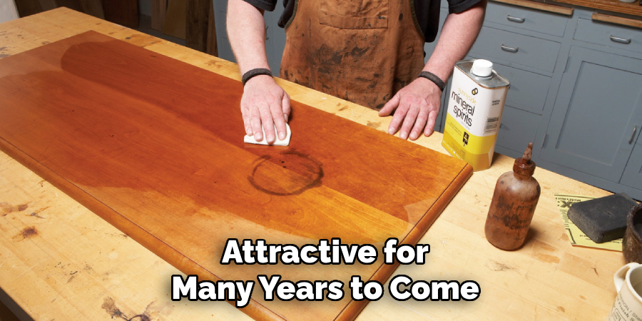 Attractive for
Many Years to Come