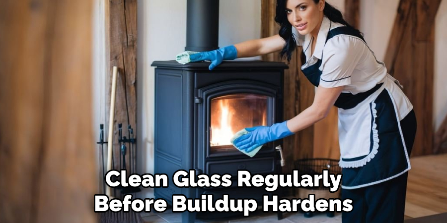 Clean Glass Regularly
Before Buildup Hardens