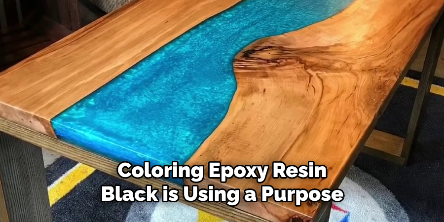 Coloring Epoxy Resin Black is Using a Purpose