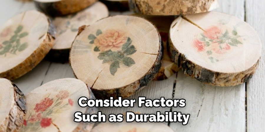 Consider Factors Such as Durability