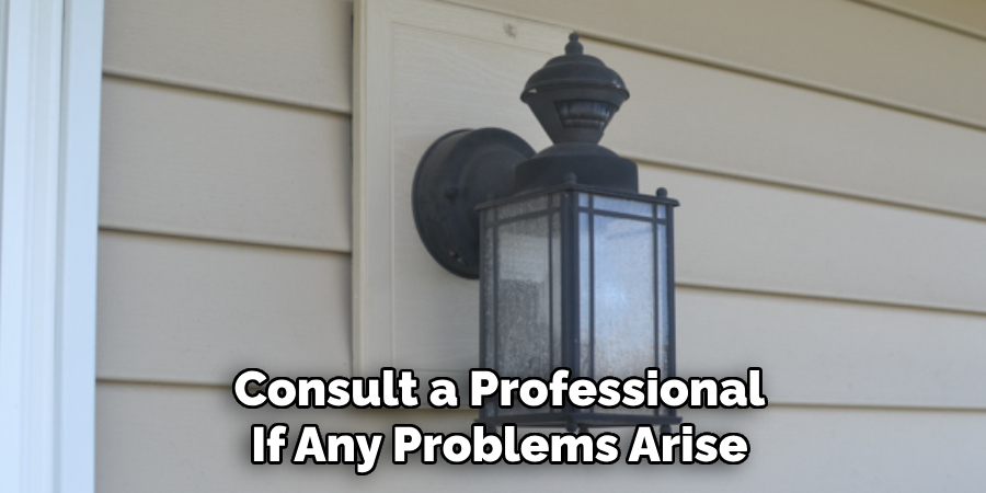 Consult a Professional
If Any Problems Arise
