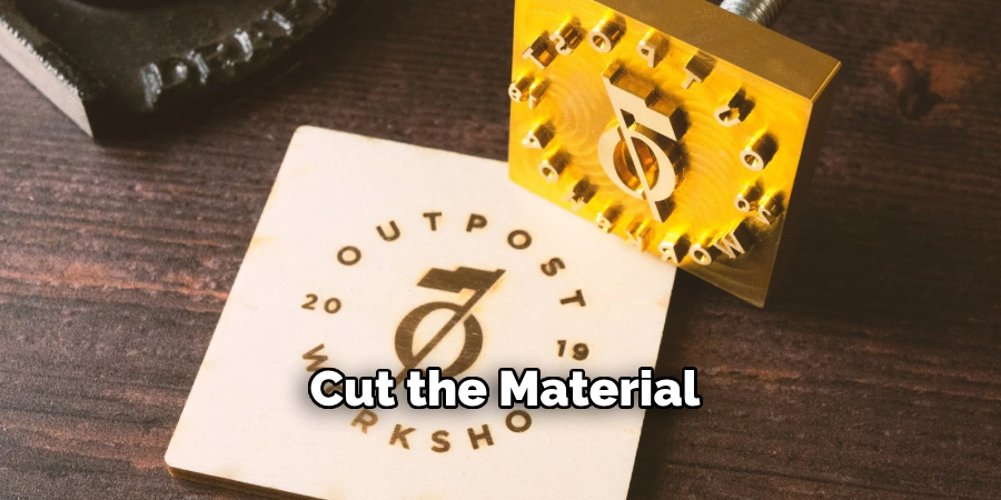Cut the Material
