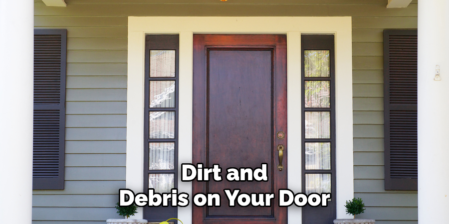 Dirt and Debris on Your Door