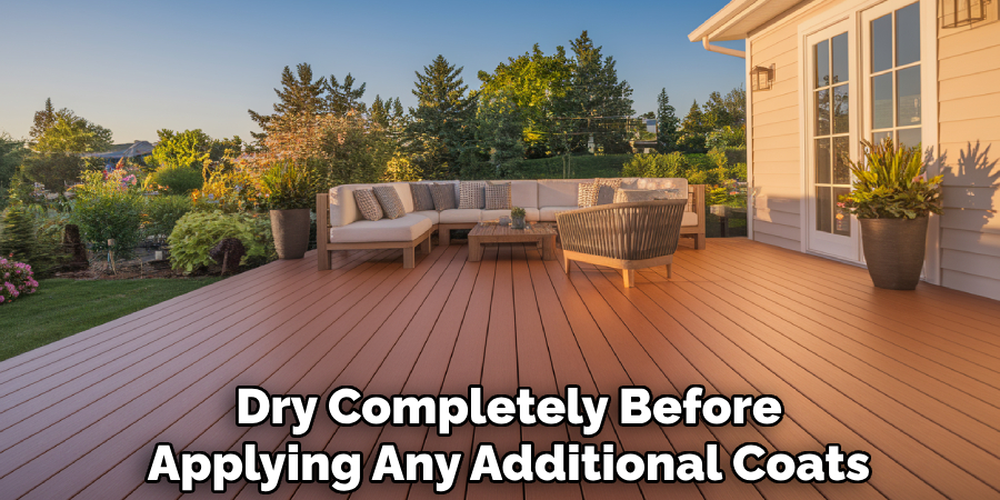 Dry Completely Before
Applying Any Additional Coats