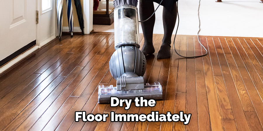 Dry the Floor Immediately
