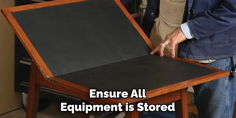Ensure All Equipment is Stored
