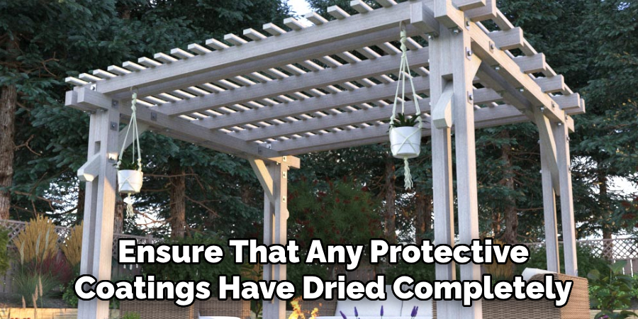 Ensure That Any Protective
Coatings Have Dried Completely