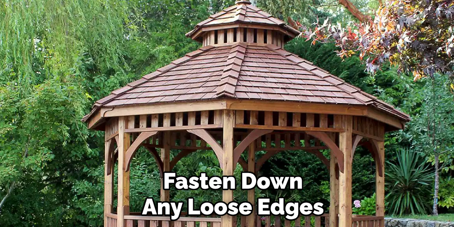 Fasten Down
Any Loose Edges
