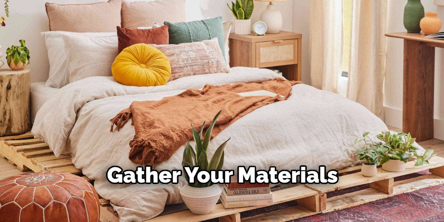 Gather Your Materials