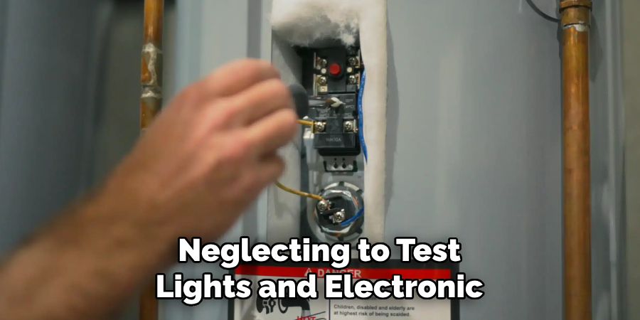 Neglecting to Test Lights and Electronic