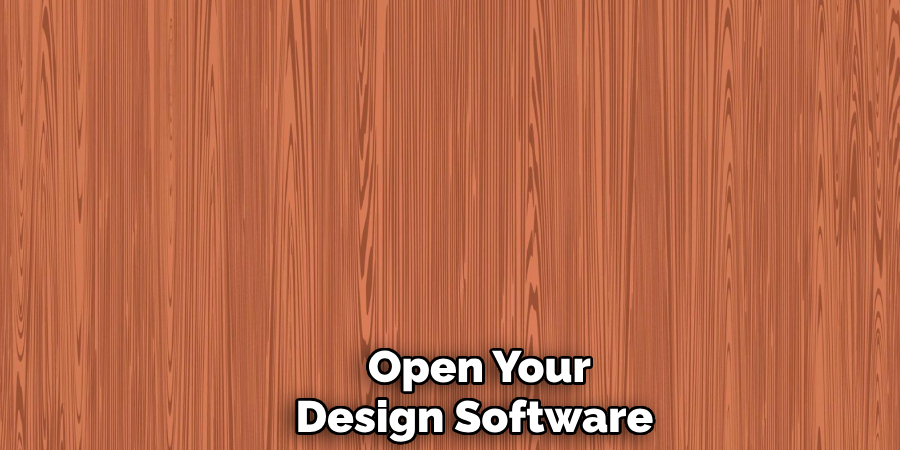 Open Your
Design Software