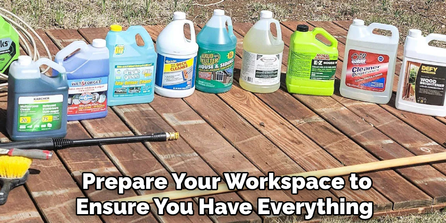 Prepare Your Workspace to Ensure
You Have Everything 