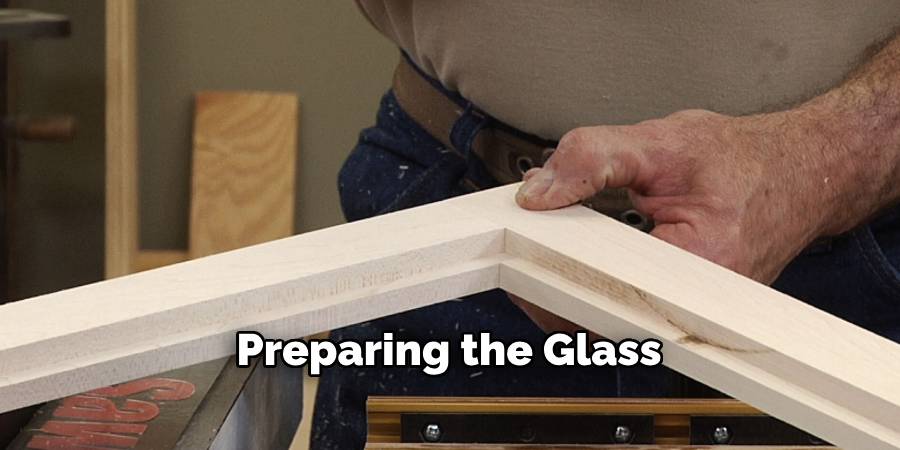 Preparing the Glass