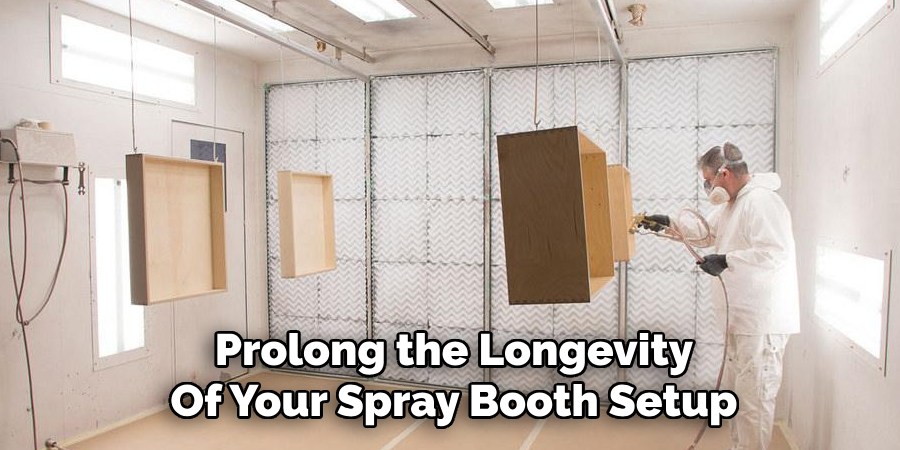 Prolong the Longevity
Of Your Spray Booth Setup