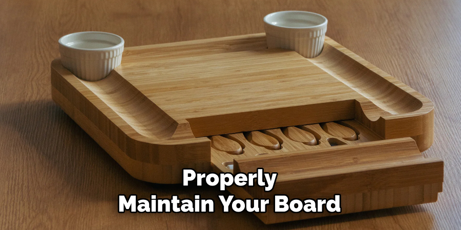 Properly Maintain Your Board