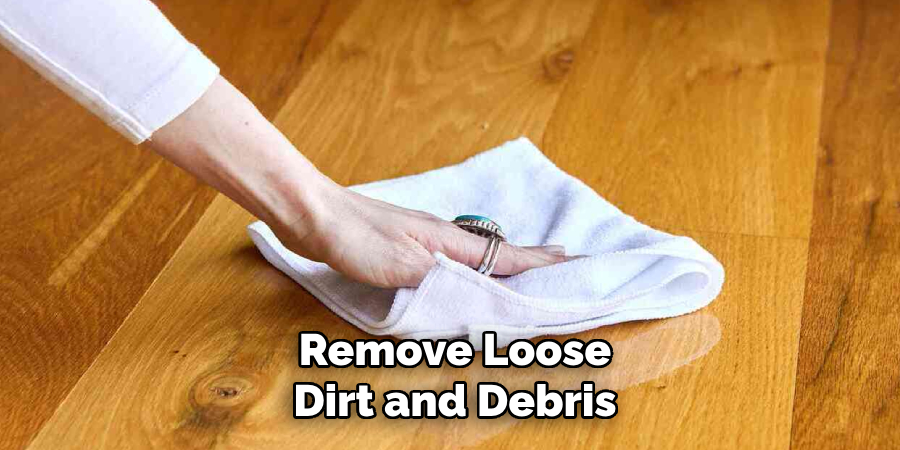 Remove Loose Dirt and Debris