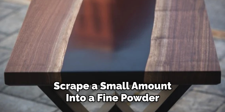 Scrape a Small Amount Into a Fine Powder