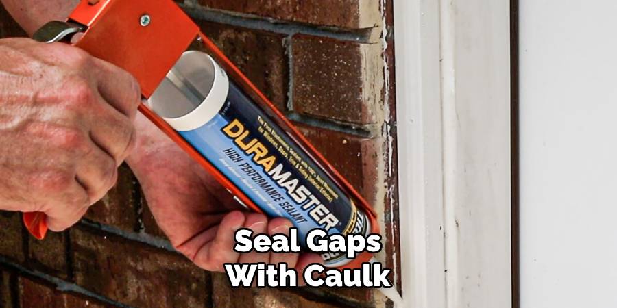 Seal Gaps with Caulk