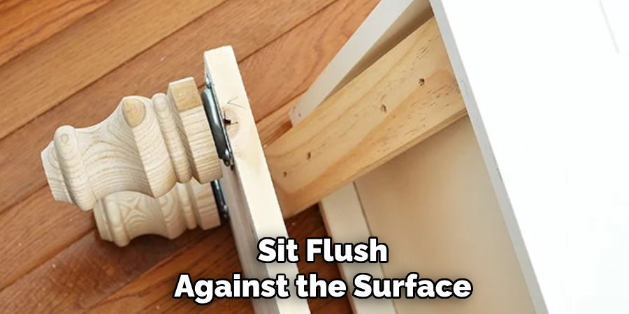 Sit Flush
Against the Surface