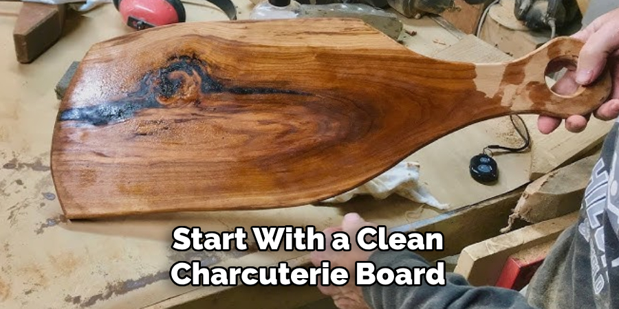 Start With a Clean Charcuterie Board