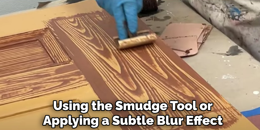 Using the Smudge Tool or
Applying a Subtle Blur Effect