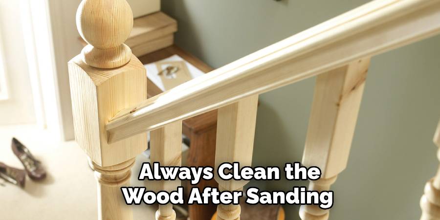 Always Clean the
Wood After Sanding