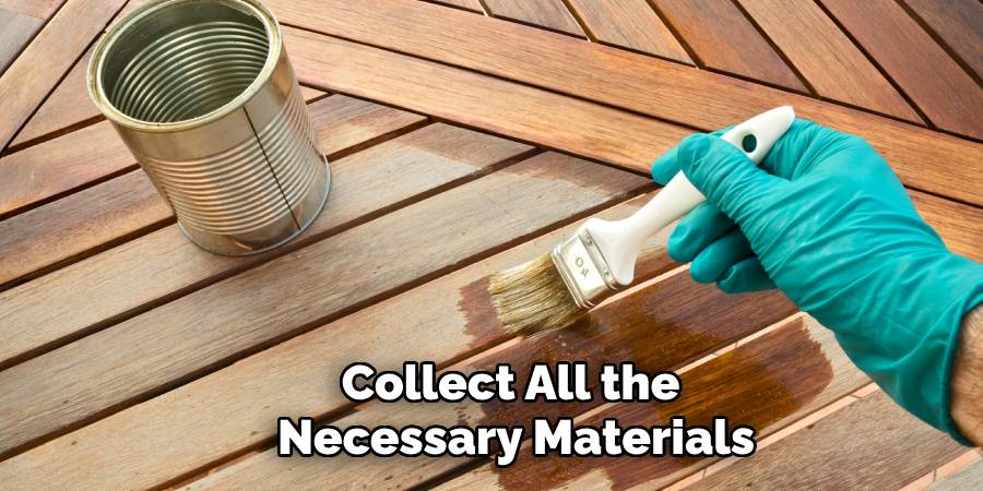 Collect All the
Necessary Materials