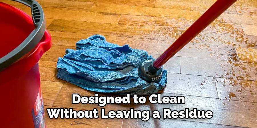 Designed to Clean
Without Leaving a Residue