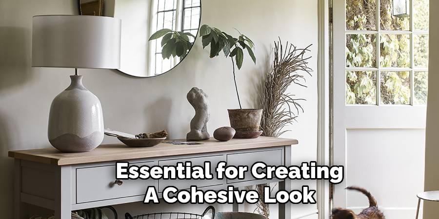 Essential for Creating
A Cohesive Look
