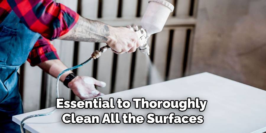 Essential to Thoroughly
Clean All the Surfaces