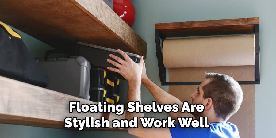 Floating Shelves Are 
Stylish and Work Well 