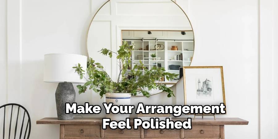 Make Your Arrangement
Feel Polished