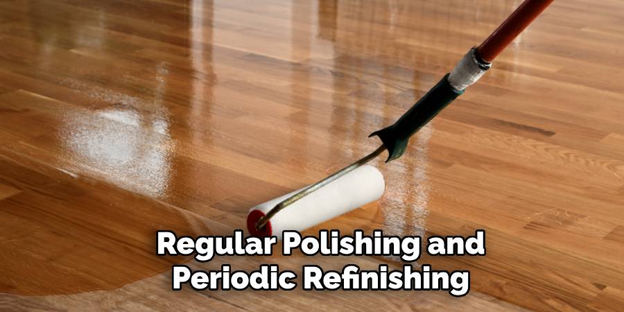 Regular Polishing and
Periodic Refinishing