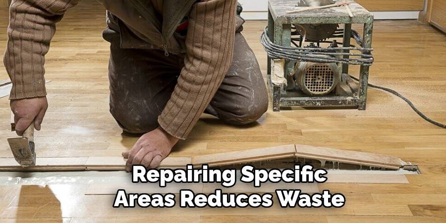 Repairing Specific
Areas Reduces Waste