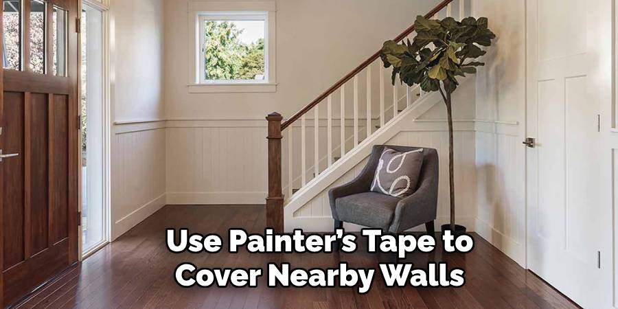 Use Painter’s Tape to
Cover Nearby Walls